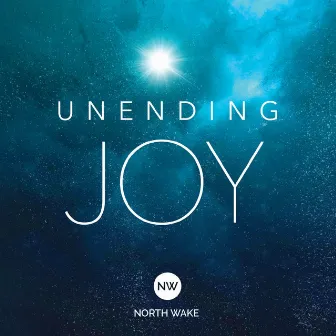 Unending Joy by North Wake