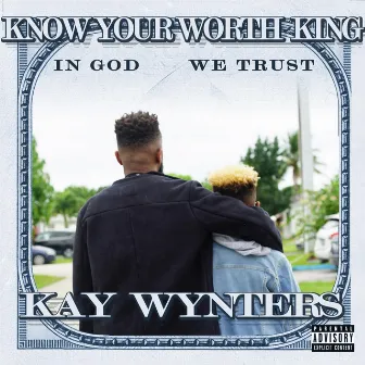 Know Your Worth King by Kay Wynters