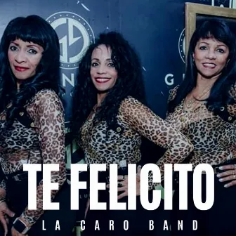 Te Felicito by La Caro Band