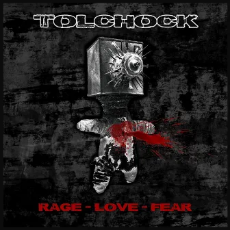 Rage Love Fear by Tolchock