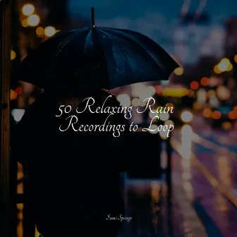 50 Relaxing Rain Recordings to Loop by Rain Sounds Nature Collection