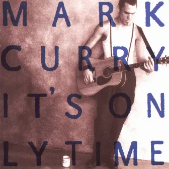 It's Only Time by Mark Curry