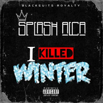 I Killed Winter by SPLASH ALCA