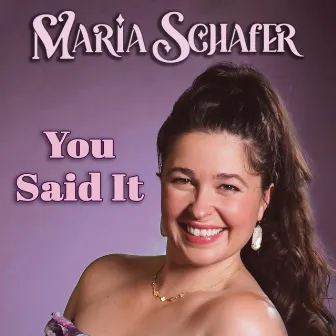 You Said It by Maria Schafer