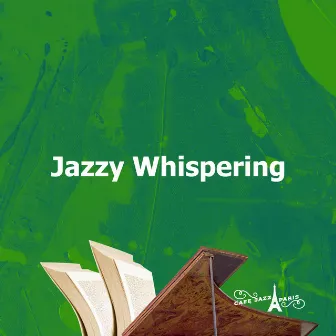 Jazzy Whispering by Cafe Jazz Paris