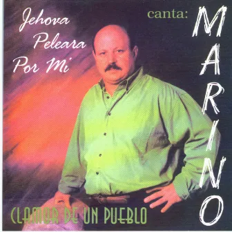 Jehova Peleara Por Mi / Clamor De Un Pueblo by Marino