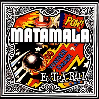 Extra Ball by Matamala