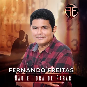 Não é Hora De Parar by Fernando Freitas