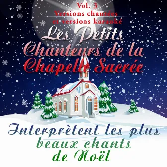 Les Petits Chanteurs de la Chapelle Sacrée interprètent les plus beaux chants de Noël, Vol. 1 & Vol. 2 by Les Petits Chanteurs de la Chapelle Sacrée