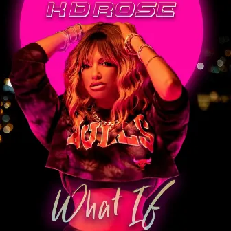 What If by Kd Rose