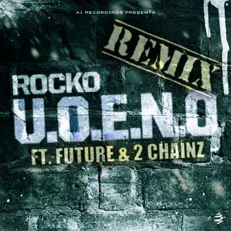 U.O.E.N.O. Remix (feat. Future & 2 Chainz) - Single by Rocko