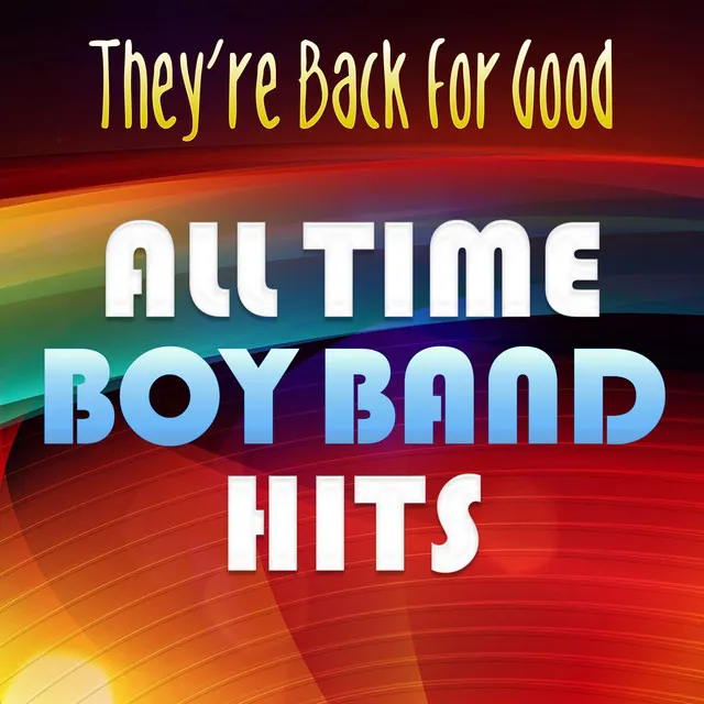 They're Back For Good: All Time Boy Band Hits