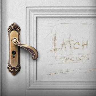 Latch by TimeCleps