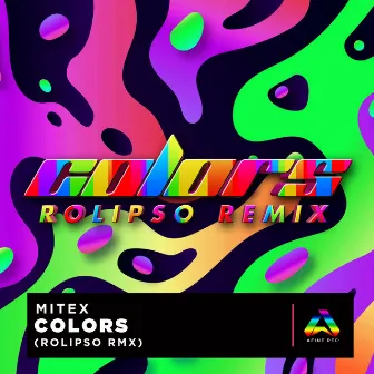 Colors (Rolipso Rmx) by MiteX