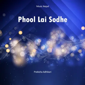 Phool Lai Sodhe by Karma Yonjan