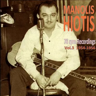 78 rpm Recordings, Vol. 3 (1954-1956) by Manolis Hiotis