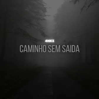 Caminho Sem Saída by 4NKZ