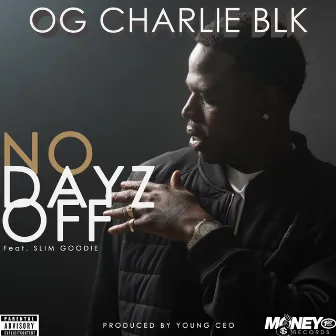 No Dayz Off by OG Charlie Blk