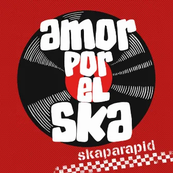 Amor por el Ska by Skaparapid