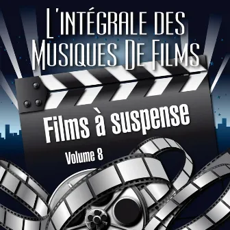 Vol. 8 : Films A Suspense by L'Intégrale Des Musiques De Films