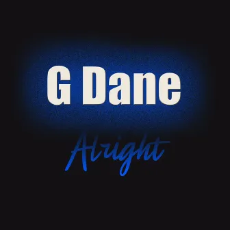 Alright by G Dane