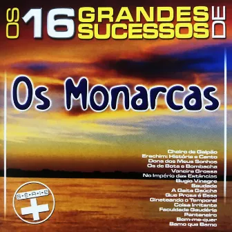 Os 16 Grandes Sucessos de Os Monarcas - Série + by Os Monarcas