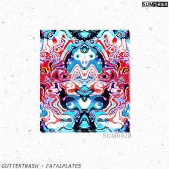 Fatalplates by GUTTERTRASH