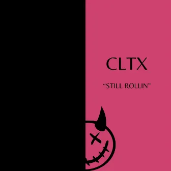 Still Rollin by CLTX