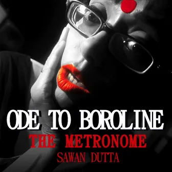 Ode to Boroline / The Metronome by Sawan Dutta