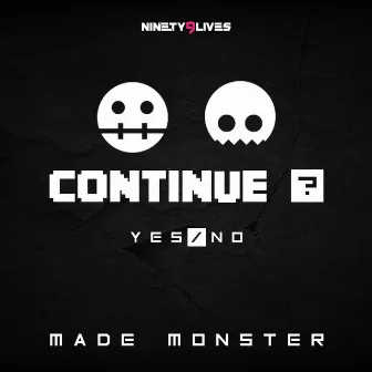 Continue by Made Monster