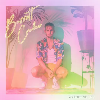 You Got Me Like by Barrett Crake