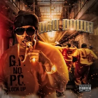 G.P. No P.C. Lock Up by Dru Down