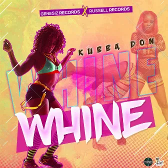 Whine Whine by Kubba Don