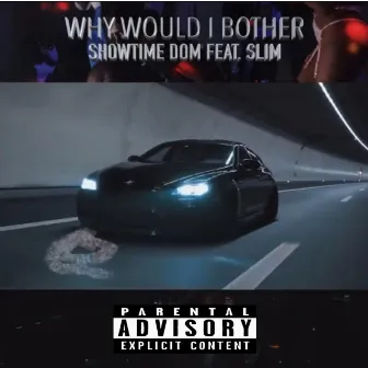 Why would I Bother by Dom Shizz