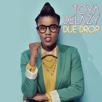 Due Drop by Toya Delazy