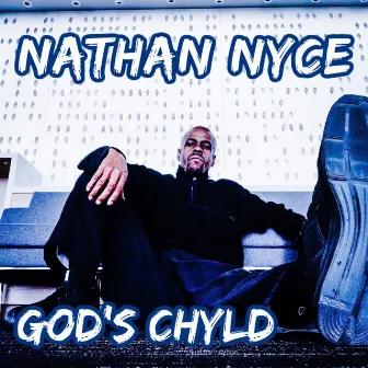 God's Chyld by Nathan Nyce