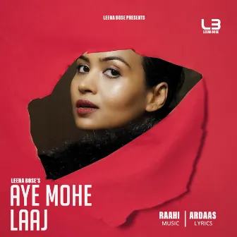 Aye Mohe Laaj by Ardaas