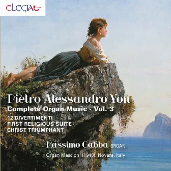 Pietro Alessandro Yon: Complete Organ Music - Vol. 3 by Pietro Yon