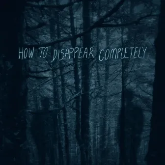 How to Disappear Completely by The Digital Christ