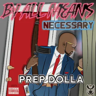 By All Means Necessary by Prep Dolla