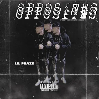 Opposites by Lil Praze