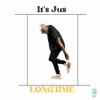 Long Time by It's Jus