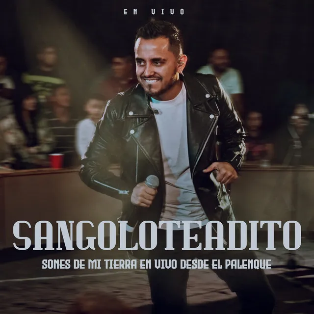 Sangoloteadito (Sones De Mi Tierra En Vivo Desde El Palenque)