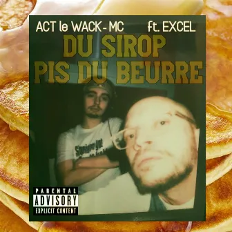 Du sirop pis du beurre by Le WACK MC