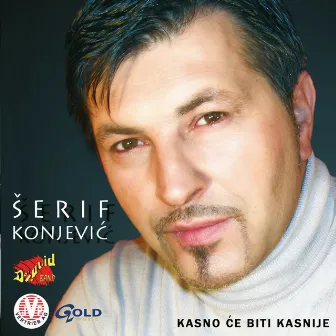 Kasno će biti kasnije by Šerif Konjević