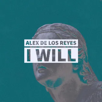 I Will by Alex de los Reyes