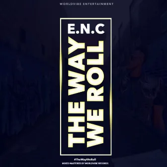 The Way We Roll by E.N.C