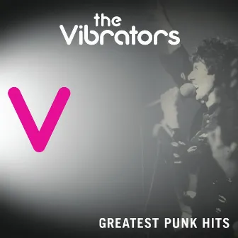 Greatest Punk Hits by The Vibrators