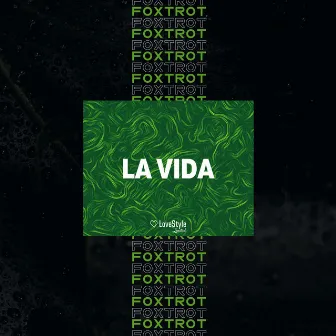 La Vida by Foxtrot