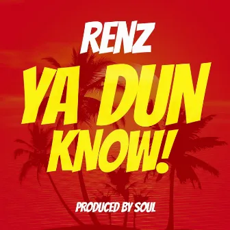 Ya Dun Know by Renz